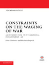 Constraints on the Waging of War (eBook): An Introduction to International Humanitarian Law